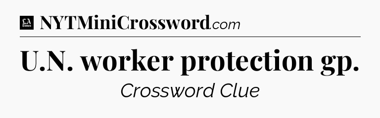 U.N. worker protection gp - LA Times Crossword