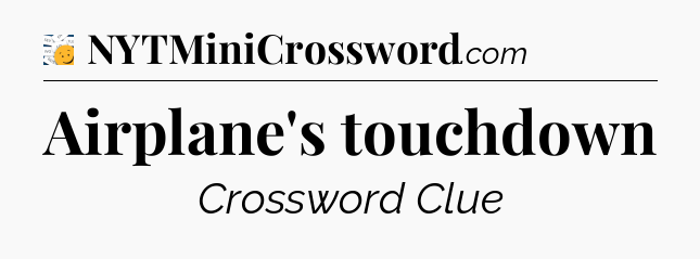 Airplane's touchdown - 7 Little Words