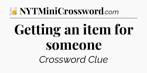 Getting an item for someone - 7 Little Words