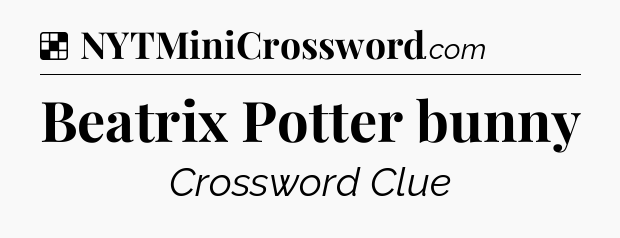 Solution: Beatrix Potter bunny - NYT Crossword