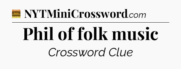 Phil of folk music - Eugene Sheffer Crossword