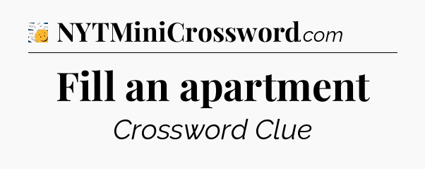 Fill an apartment - 7 Little Words