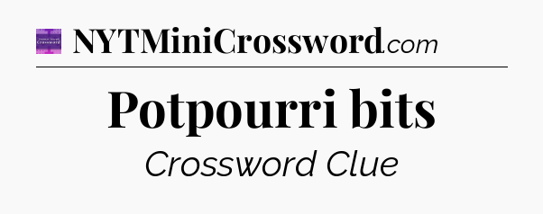 Potpourri bits - Thomas Joseph Crossword