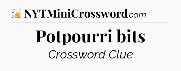 Potpourri bits - 7 Little Words