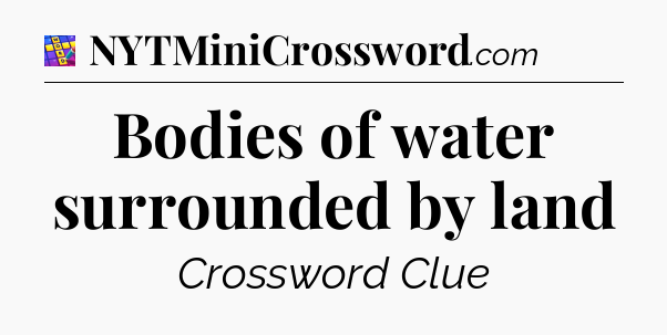 Bodies of water surrounded by land Codycross