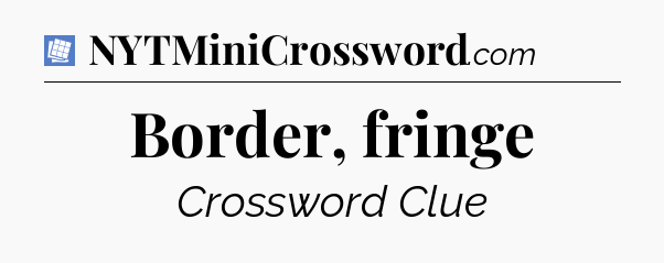 Border, fringe Puzzle Page Crossword Clue