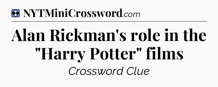 Solution: Alan Rickman's role in the 