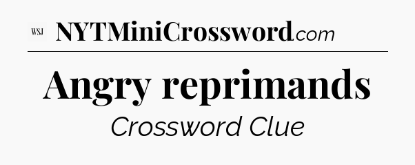 Angry reprimands - WSJ Crossword
