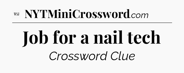 Job for a nail tech - WSJ Crossword