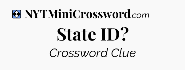 Solution: State ID - NYT Mini Crossword