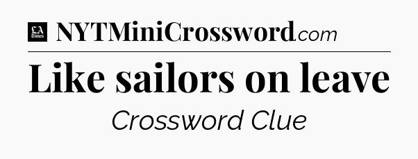 Like sailors on leave - LA Times Crossword