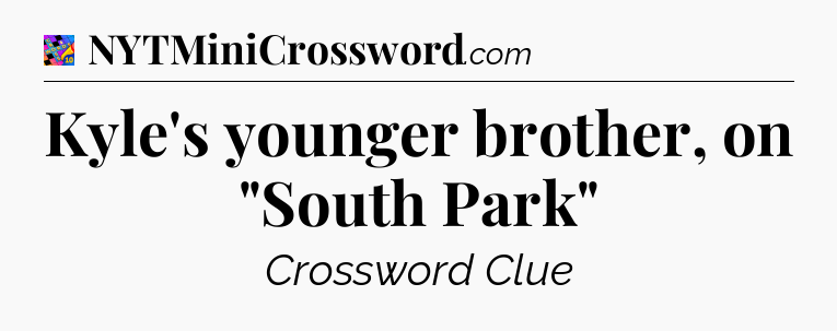 Kyle's younger brother, on 