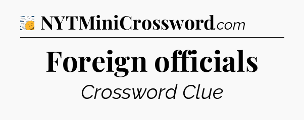 Foreign officials - 7 Little Words
