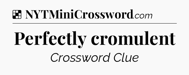 Solution: Perfectly cromulent - NYT Crossword