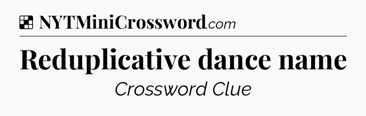 Solution: Reduplicative dance name - NYT Crossword