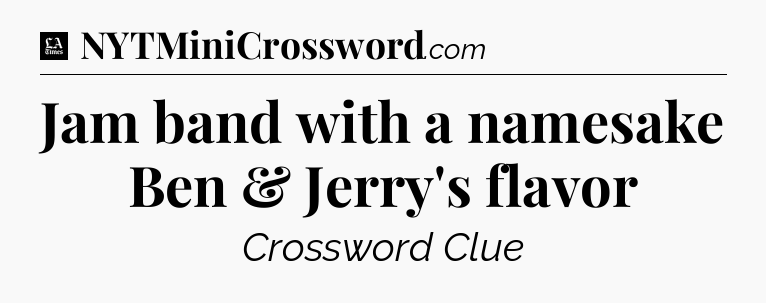 Jam band with a namesake Ben & Jerry's flavor - LA Times Crossword
