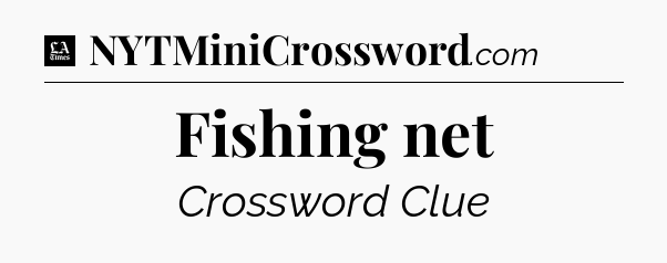 Fishing net - LA Times Crossword