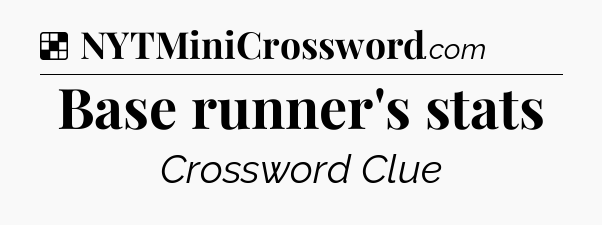 Solution: Base runner's stats - NYT Crossword