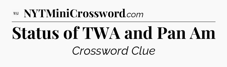 Status of TWA and Pan Am - WSJ Crossword