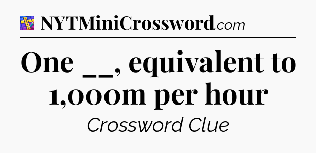 One __, equivalent to 1,000m per hour Codycross