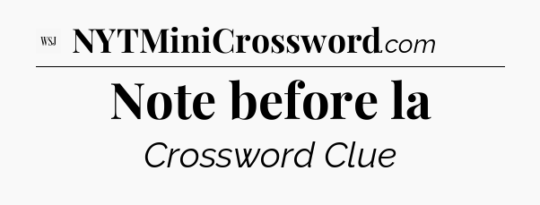 Note before la - WSJ Crossword