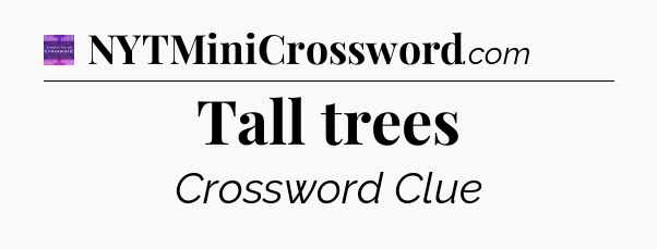Tall trees - Thomas Joseph Crossword