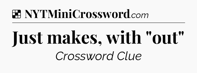 Solution: Just makes, with 