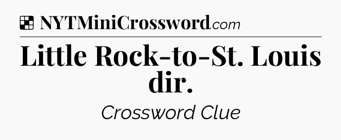 Solution: Little Rock-to-St. Louis dir - NYT Crossword