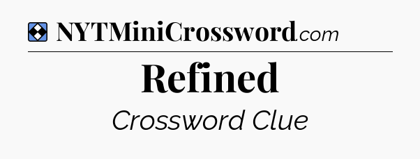 Solution: Refined - NYT Mini Crossword