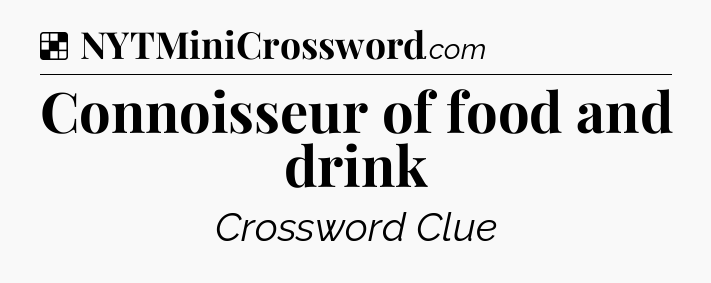 Solution: Connoisseur of food and drink - NYT Crossword