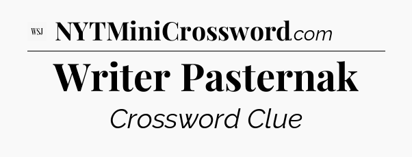 Writer Pasternak - WSJ Crossword