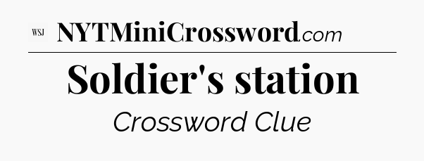Soldier's station - WSJ Crossword