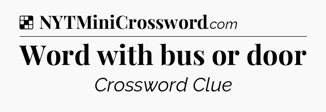 Solution: Word with bus or door - NYT Crossword