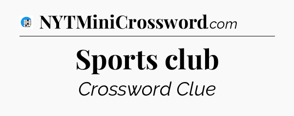 Sports club Crossword Clue
