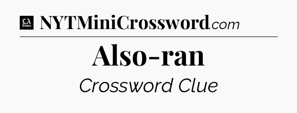 Also-ran - LA Times Crossword