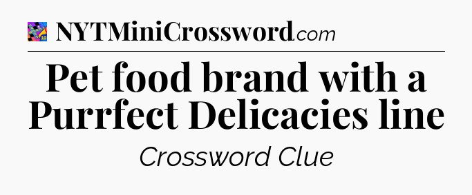 Pet food brand with a Purrfect Delicacies line Crossword Clue