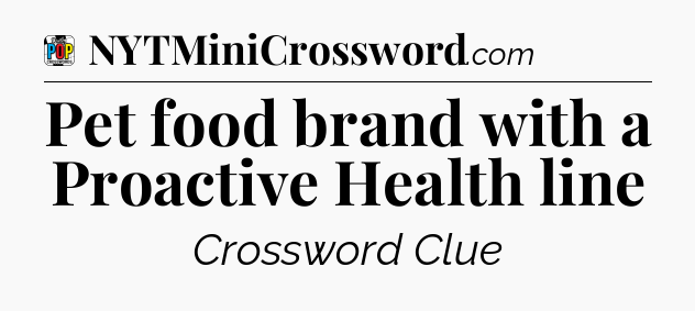 Pet food brand with a Proactive Health line Crossword Clue
