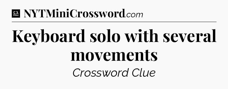 Keyboard solo with several movements - LA Times Crossword