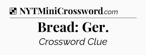 Solution: Bread: Ger - NYT Crossword