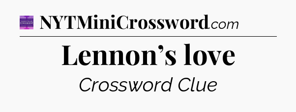 Lennon’s love - Thomas Joseph Crossword