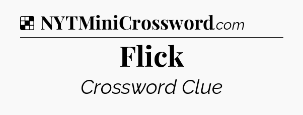 Solution: Flick - NYT Crossword