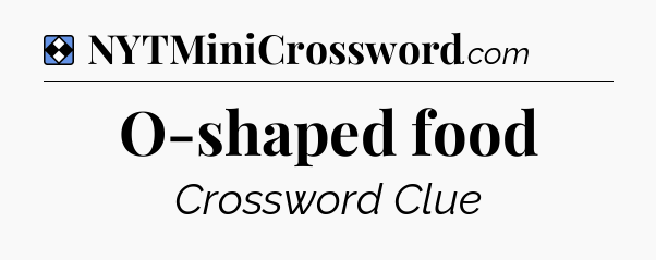 Solution: O-shaped food - NYT Mini Crossword