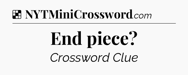 Solution: End piece - NYT Crossword