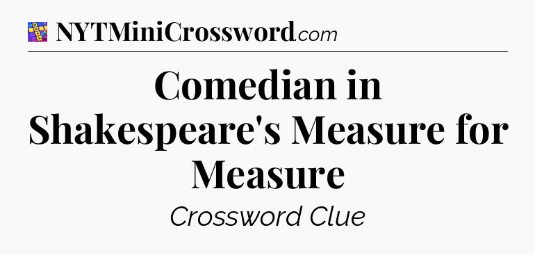 Comedian in Shakespeare's Measure for Measure Codycross