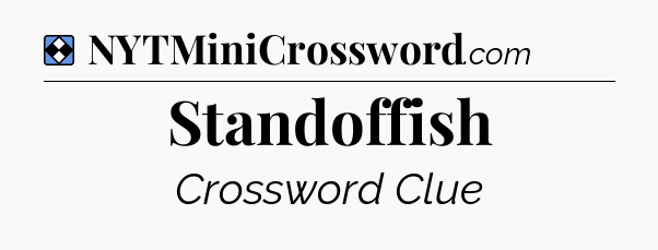 Solution: Standoffish - NYT Mini Crossword