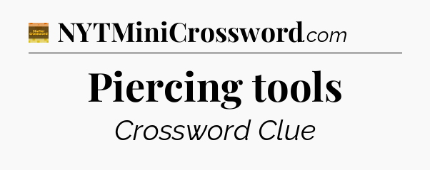 Piercing tools crossword clue Eugene Sheffer