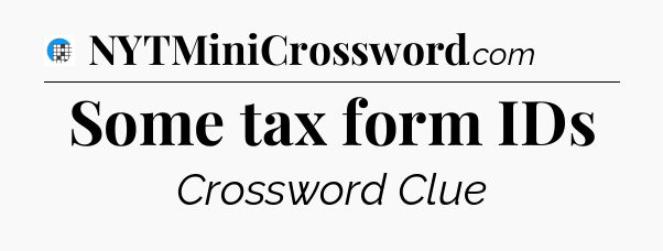 Some tax form IDs Crossword Clue