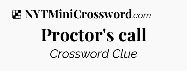 Solution: Proctor's call - NYT Crossword