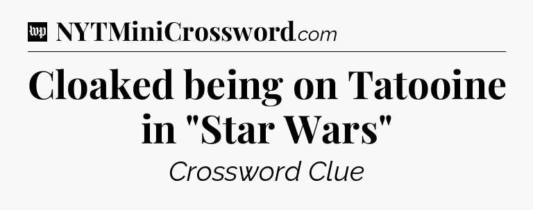 Cloaked being on Tatooine in 