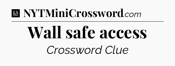 Wall safe access - LA Times Crossword